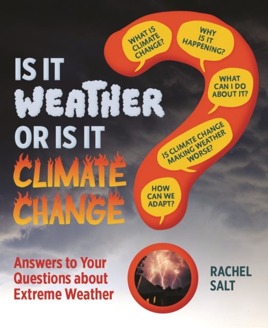 Bilde av Is It Weather Or Is It Climate Change?: Answers To Your Questions About Extreme Weather Av Rachel Salt