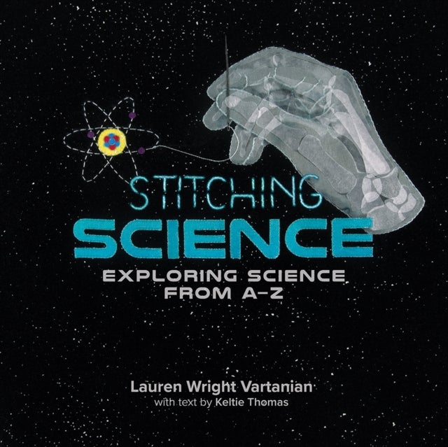 Stitching Science - Exploring Science from A-Z