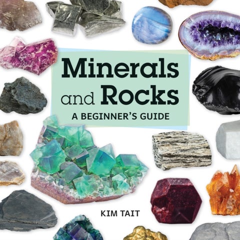 Minerals and Rocks - A Beginner's Guide