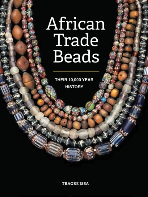 African Trade Beads - Their 10,000-Year History