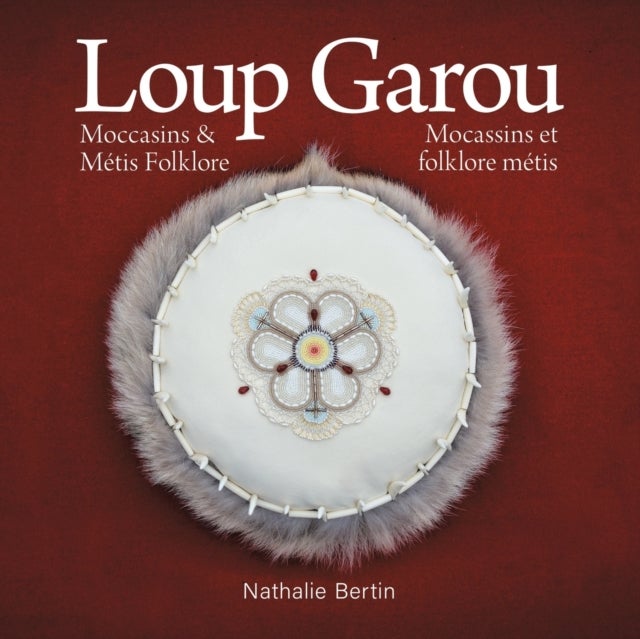 Bilde av Loup Garou, Mocassins &amp; Metis Folklore / Loup Garou, Mocassins Et Folklore Metis Av Nathalie Bertin