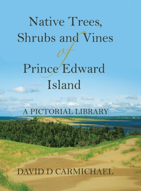 Bilde av Native Trees, Shrubs And Vines Of Prince Edward Island Av David D Carmichael