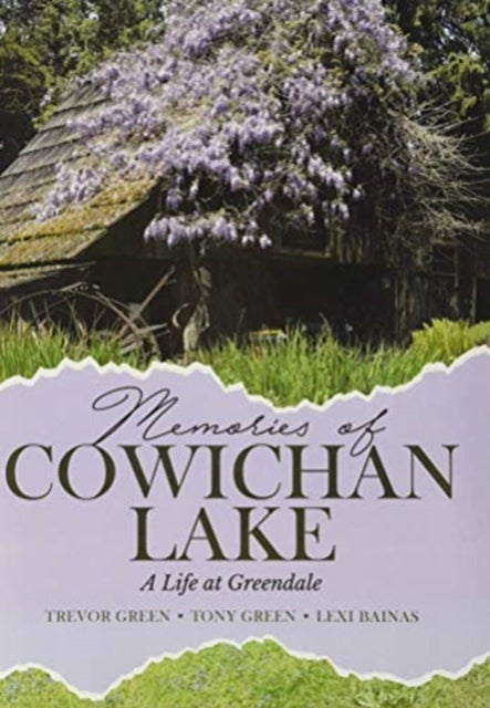 Memories of Cowichan Lake - A Life at Greendale