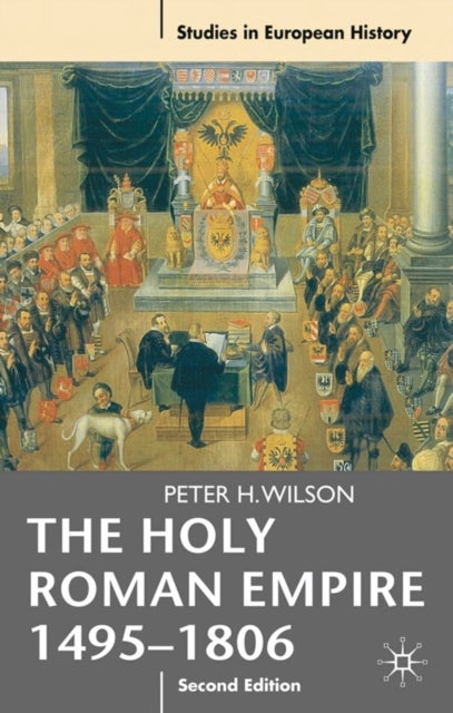 Bilde av The Holy Roman Empire 1495-1806 Av Peter H. (all Souls College Hull) Wilson