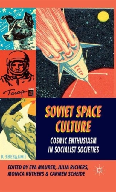 Soviet Space Culture - Cosmic Enthusiasm in Socialist Societies