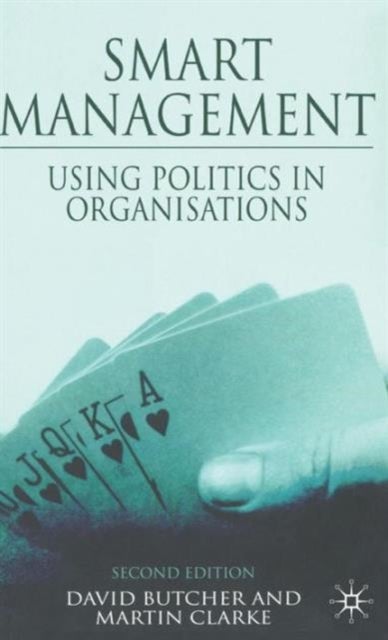 Smart Management - Using Politics in Organizations
