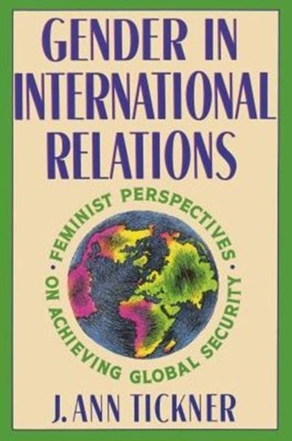 Gender in International Relations - Feminist Perspectives on Achieving Global Security