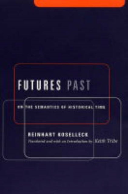 Futures Past - On the Semantics of Historical Time