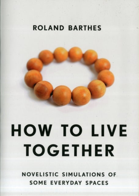 How to Live Together - Novelistic Simulations of Some Everyday Spaces