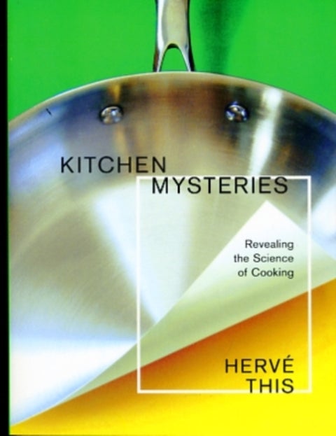 Kitchen Mysteries - Revealing the Science of Cooking