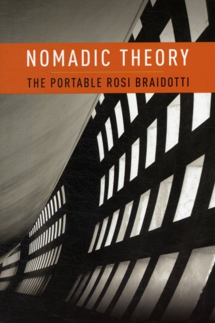 Bilde av Nomadic Theory Av Rosi (distinguished Professor In The Humanities Utrecht University) Braidotti