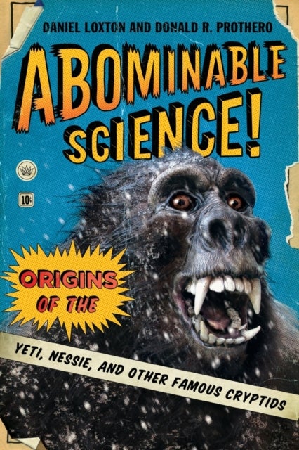 Abominable Science! - Origins of the Yeti, Nessie, and Other Famous Cryptids