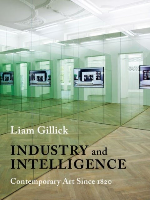 Industry and Intelligence - Contemporary Art Since 1820