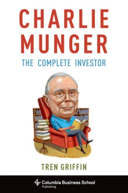 Charlie Munger - The Complete Investor