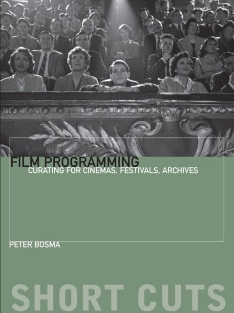Film Programming - Curating for Cinemas, Festivals, Archives
