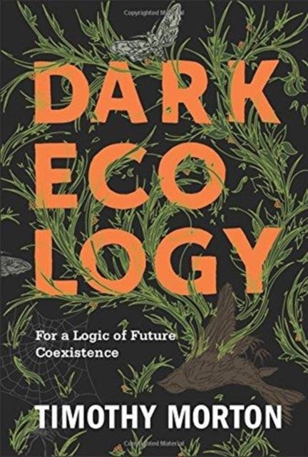 Dark Ecology - For a Logic of Future Coexistence