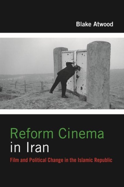 Reform Cinema in Iran - Film and Political Change in the Islamic Republic