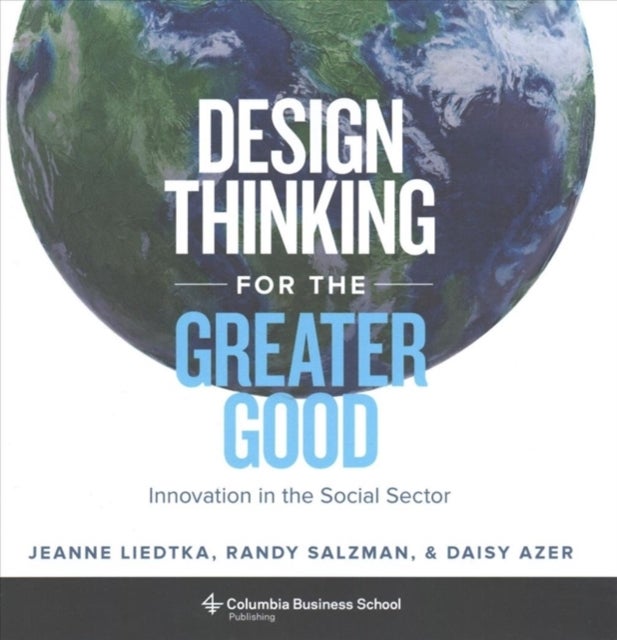 Design Thinking for the Greater Good - Innovation in the Social Sector