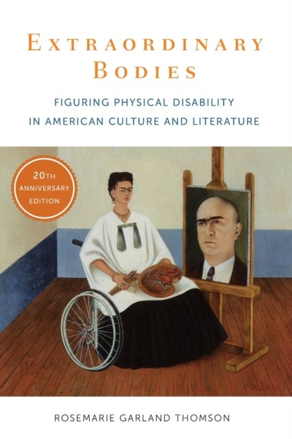 Extraordinary Bodies - Figuring Physical Disability in American Culture and Literature