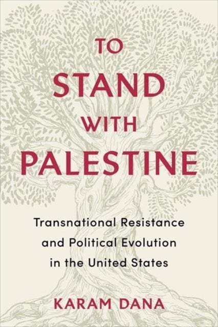To Stand with Palestine - Transnational Resistance and Political Evolution in the United States