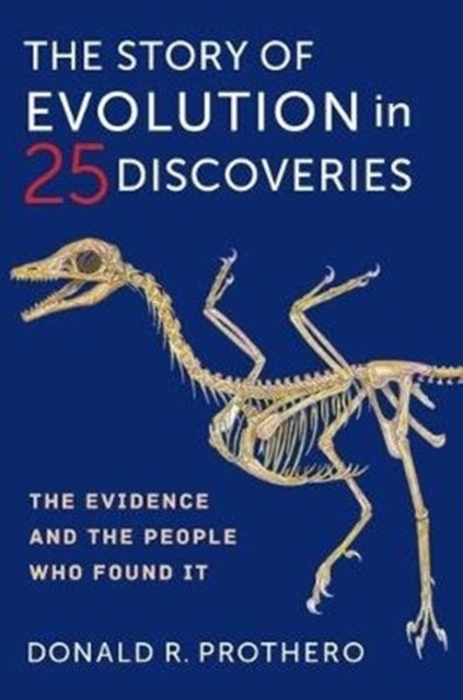 The Story of Evolution in 25 Discoveries - The Evidence and the People Who Found It