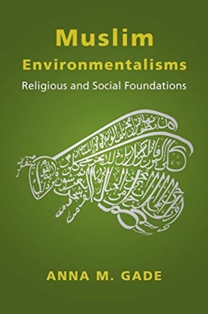 Muslim Environmentalisms - Religious and Social Foundations