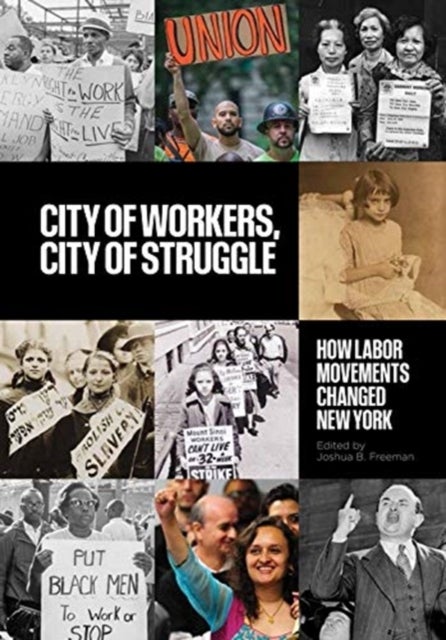 City of Workers, City of Struggle - How Labor Movements Changed New York