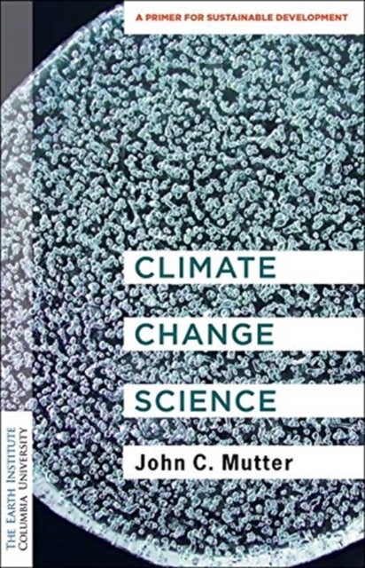 Climate Change Science av Dr. John C. (Shelf Awareness) Mutter