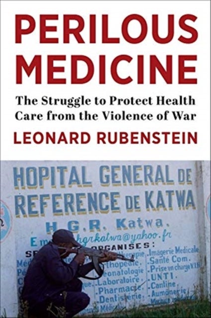 Bilde av Perilous Medicine Av Leonard (director Program On Human Rights Health And Conflict) Rubenstein