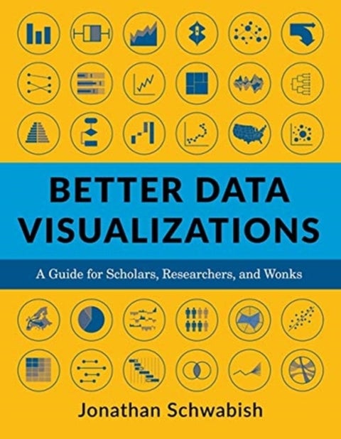 Better Data Visualizations - A Guide for Scholars, Researchers, and Wonks