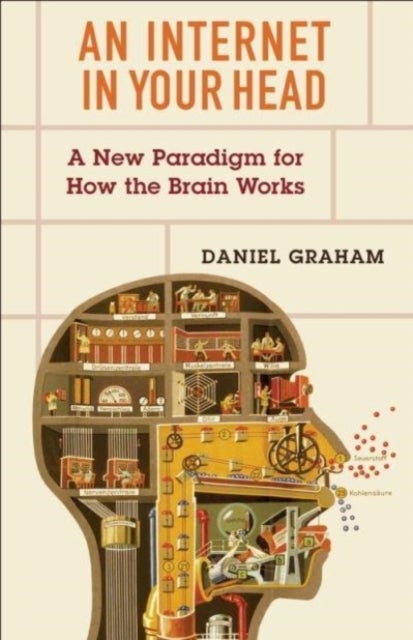 An Internet in Your Head - A New Paradigm for How the Brain Works