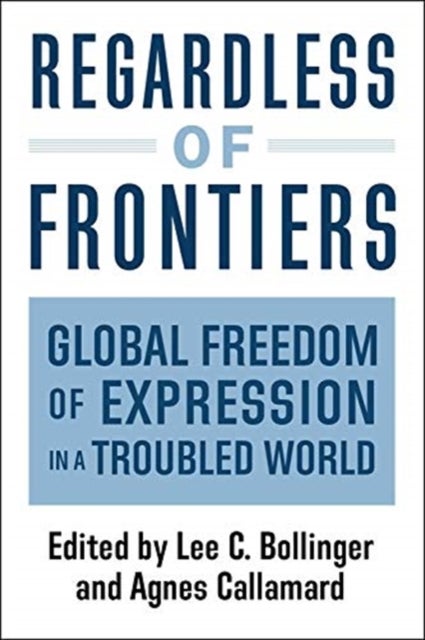 Regardless of Frontiers - Global Freedom of Expression in a Troubled World