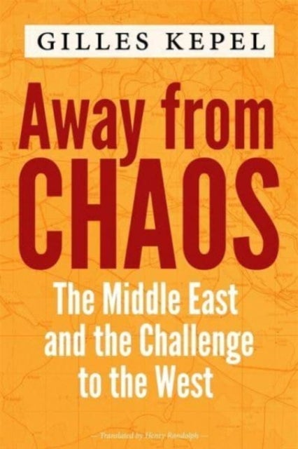 Away from Chaos - The Middle East and the Challenge to the West