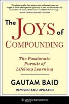 The Joys of Compounding - The Passionate Pursuit of Lifelong Learning, Revised and Updated