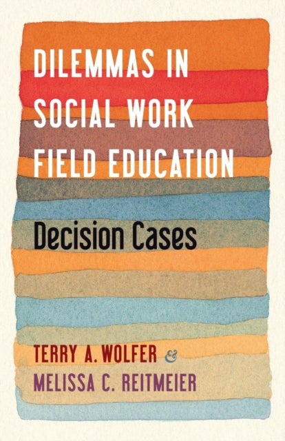 Bilde av Dilemmas In Social Work Field Education Av Terry Ph.d. (university Of South Carolina) Wolfer, Melissa Reitmeier