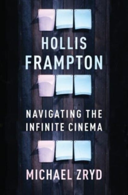Hollis Frampton - Navigating the Infinite Cinema