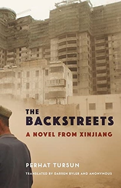 The Backstreets - A Novel from Xinjiang