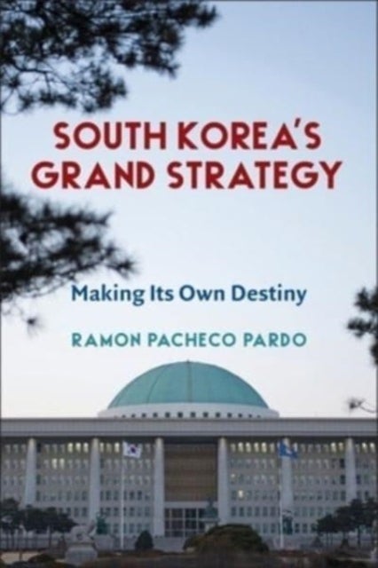 Bilde av South Korea&#039;s Grand Strategy Av Ramon Pacheco Pardo