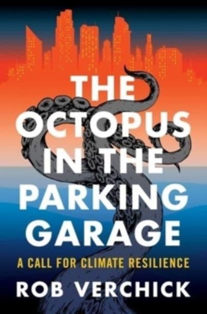 The Octopus in the Parking Garage - A Call for Climate Resilience