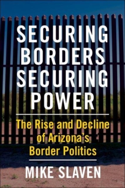 Bilde av Securing Borders, Securing Power Av Mike Slaven