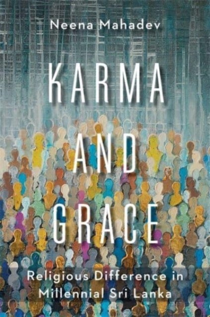 Karma and Grace - Religious Difference in  Millennial Sri Lanka
