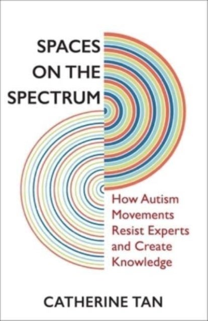 Spaces on the Spectrum - How Autism Movements Resist Experts and Create Knowledge