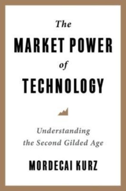 The Market Power of Technology - Understanding the Second Gilded Age