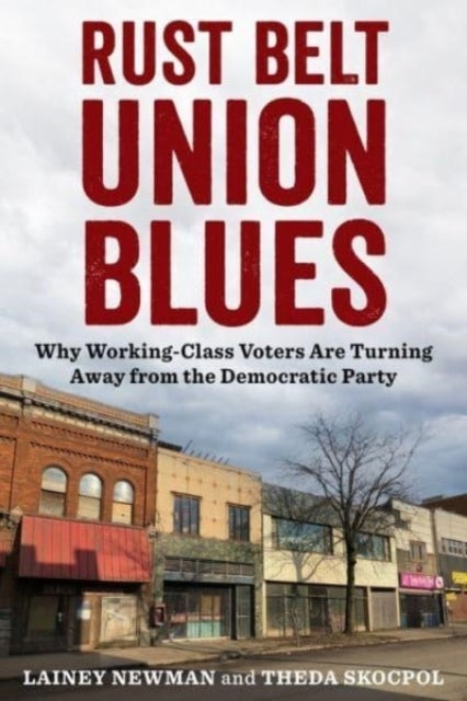 Rust Belt Union Blues - Why Working-Class Voters Are Turning Away from the Democratic Party