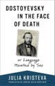 Dostoyevsky in the Face of Death