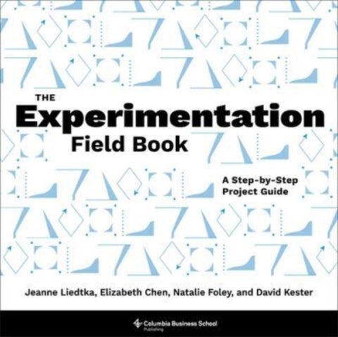The Experimentation Field Book - A Step-by-Step Project Guide