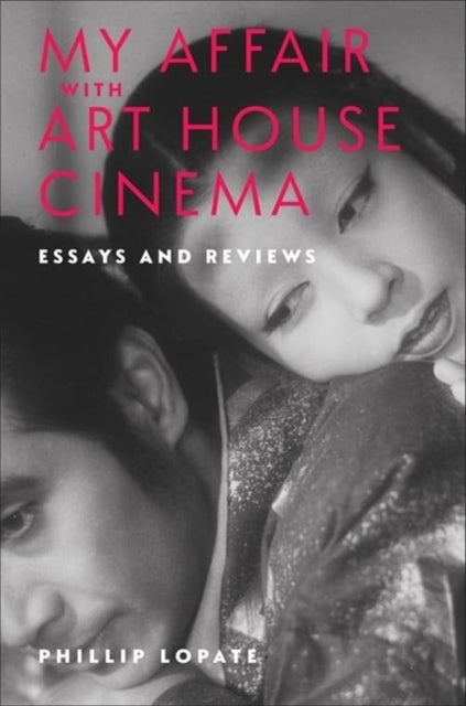 My Affair with Art House Cinema - Essays and Reviews