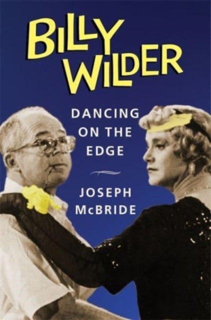 Billy Wilder - Dancing on the Edge