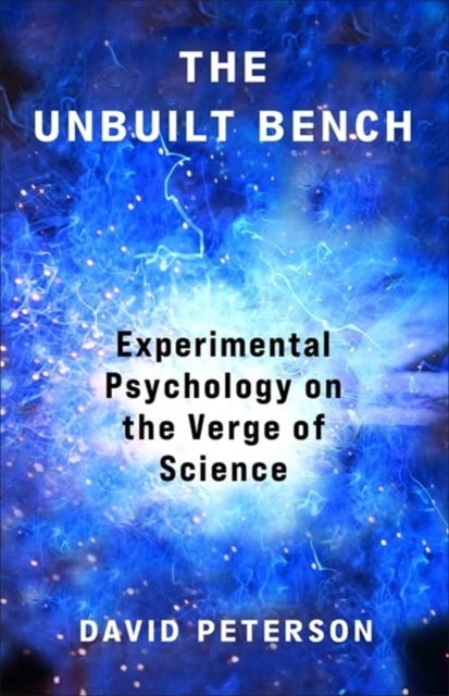 The Unbuilt Bench - Experimental Psychology on the Verge of Science