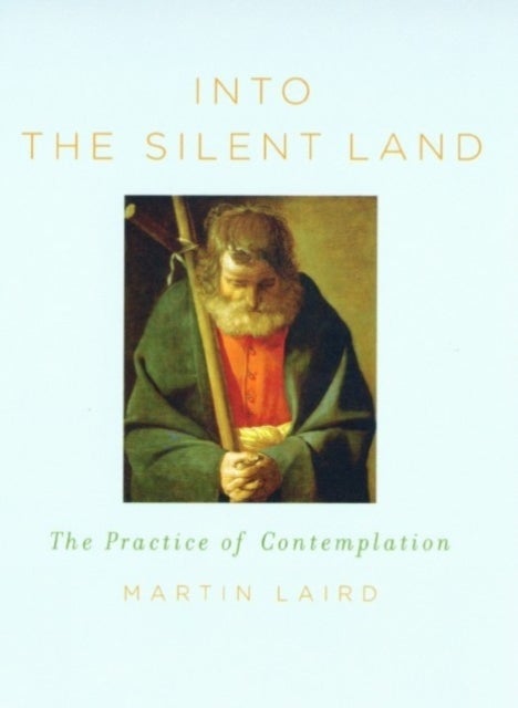 Into the Silent Land - The Practice of Contemplation